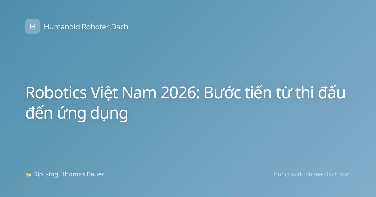 Robotics Việt Nam 2026: Bước tiến từ thi đấu đến ứng dụng